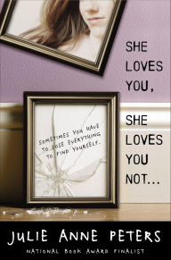 Title: She Loves You, She Loves You Not . . ., Author: Julie Anne Peters