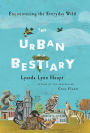 The Urban Bestiary: Encountering the Everyday Wild