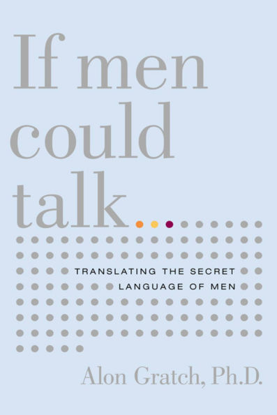 If Men Could Talk: Unlocking the Secret Language of Men