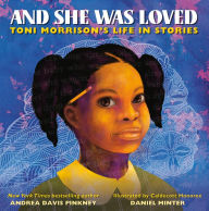 Title: And She Was Loved: Toni Morrison's Life in Stories, Author: Andrea Davis Pinkney