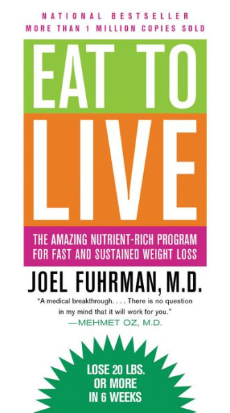 Eat to Live: The Amazing Nutrient-Rich Program for Fast and Sustained Weight Loss, Revised Edition