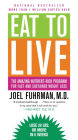 Eat to Live: The Amazing Nutrient-Rich Program for Fast and Sustained Weight Loss, Revised Edition