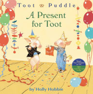 Title: A Present for Toot (Toot and Puddle Series), Author: Holly Hobbie