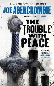 Title: The Trouble with Peace (Age of Madness Series #2), Author: Joe Abercrombie