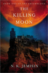 Title: The Killing Moon (Dreamblood Series #1), Author: N. K. Jemisin