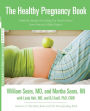 The Healthy Pregnancy Book: Month by Month, Everything You Need to Know from America's Baby Experts