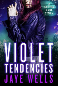 Title: Violet Tendencies (Sabina Kane Series), Author: Jaye Wells