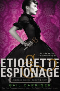 Title: Etiquette & Espionage (Finishing School Series #1), Author: Gail Carriger