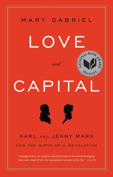 Love and Capital: Karl and Jenny Marx and the Birth of a Revolution