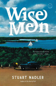 Title: Wise Men: A Novel, Author: Stuart Nadler