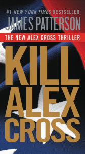 Kill Alex Cross (Alex Cross Series #17)