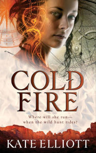 Title: Cold Fire (Spiritwalker Trilogy #2), Author: Kate Elliott