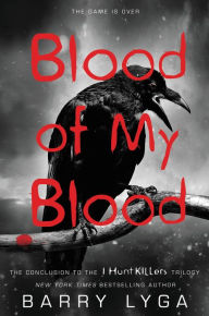 Title: Blood of My Blood (I Hunt Killers Series #3), Author: Barry Lyga