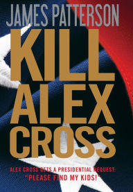 Kill Alex Cross (Alex Cross Series #18)