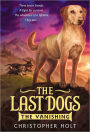 The Vanishing (The Last Dogs Series #1)