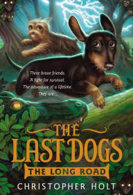 Title: The Long Road (The Last Dogs Series #3), Author: Christopher Holt