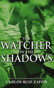 Title: The Watcher in the Shadows, Author: Carlos Ruiz Zafón