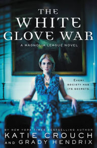 Title: The White Glove War (Magnolia League Series #2), Author: Katie Crouch