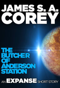 Title: The Butcher of Anderson Station: A Story of The Expanse, Author: James S. A. Corey