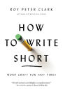 How to Write Short: Word Craft for Fast Times