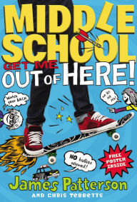 Title: Get Me out of Here! (Middle School Series #2), Author: James Patterson