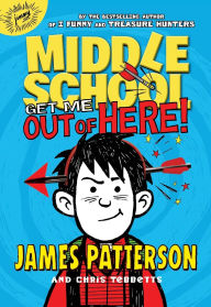 Title: Get Me out of Here! (Middle School Series #2), Author: James Patterson
