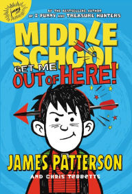 Title: Get Me out of Here! (Middle School Series #2), Author: James Patterson