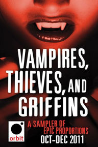 Vampires, Thieves, and Griffins (An Orbit Sampler): Orbit October-December 2011