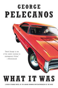 Title: What It Was, Author: George Pelecanos