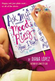 Title: Ask My Mood Ring How I Feel, Author: Diana Lopez