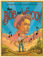 When Bob Met Woody: The Story of the Young Bob Dylan