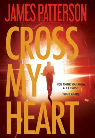 Title: Cross My Heart (Alex Cross Series #19), Author: James Patterson