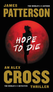 Title: Hope to Die (Alex Cross Series #20), Author: James Patterson