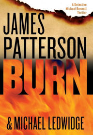 Title: Burn (Michael Bennett Series #7), Author: James Patterson