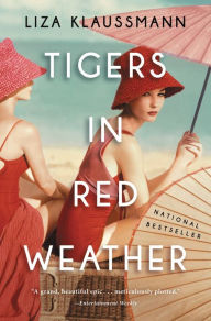 Title: Tigers in Red Weather: A Novel, Author: Liza Klaussmann