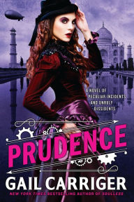 Title: Prudence (Custard Protocol Series #1), Author: Gail Carriger