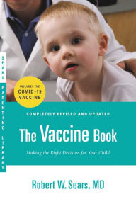 Title: The Vaccine Book: Making the Right Decision for Your Child, Author: Robert W. Sears MD