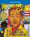 Alternative view 1 of Radiant Child: The Story of Young Artist Jean-Michel Basquiat (Caldecott Medal & Coretta Scott King Illustrator Award Winner)