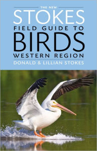 Title: The New Stokes Field Guide to Birds: Western Region, Author: Donald Stokes