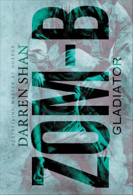 Title: Zom-B Gladiator (Zom-B Series #6), Author: Darren Shan
