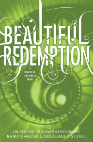 Title: Beautiful Redemption (Beautiful Creatures Series #4), Author: Kami Garcia