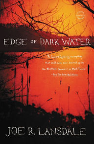 Title: Edge of Dark Water, Author: Joe R. Lansdale