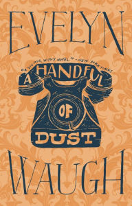 Title: A Handful of Dust, Author: Evelyn Waugh