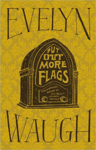 Title: Put Out More Flags, Author: Evelyn Waugh