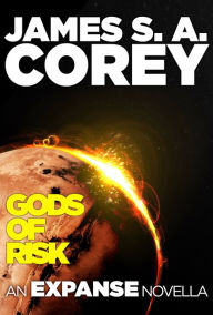 Title: Gods of Risk: An Expanse Novella, Author: James S. A. Corey