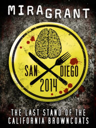 Title: San Diego 2014: The Last Stand of the California Browncoats, Author: Mira Grant