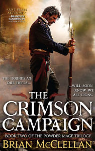 Title: The Crimson Campaign (Powder Mage Trilogy #2), Author: Brian McClellan