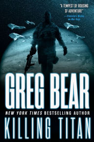 Title: Killing Titan (War Dogs #2), Author: Greg Bear