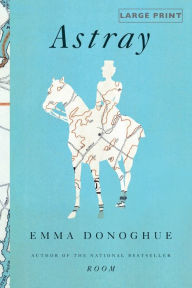 Title: Astray, Author: Emma Donoghue