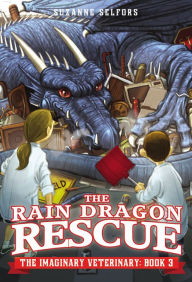 The Rain Dragon Rescue (The Imaginary Veterinary Series #3)